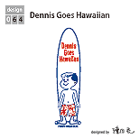 Dennis Goes Hawaiian