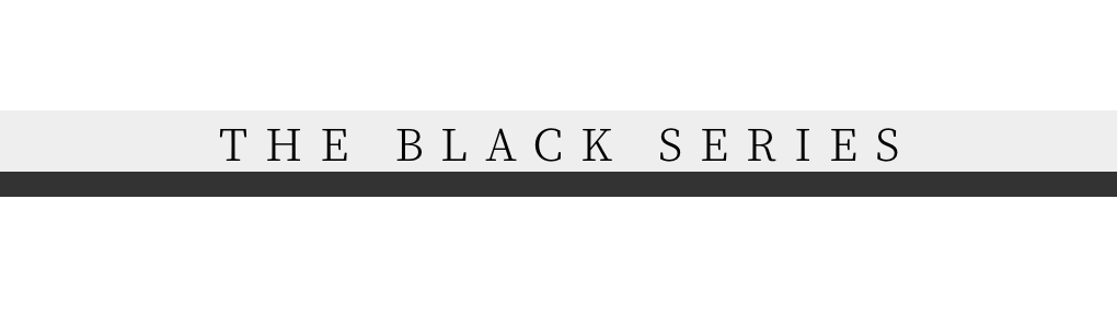 THE BLACK SERIES