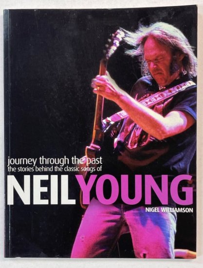 ニールヤング　写真集　NEIL YOUNG Journey Through the Past　The Stories Behind the  Classic Songs of Neil Young 洋書 - ロックオンキング