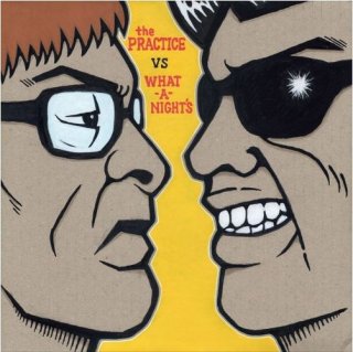 The Practice / What-A-Night's - The Practice VS What-A-Night's【新品 7"】