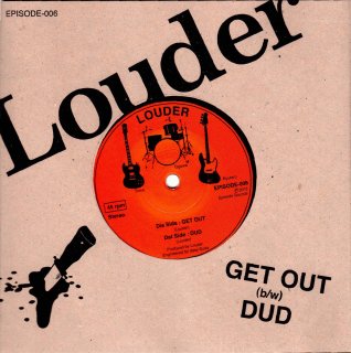 Louder - Get Out / Dudڿ 7"