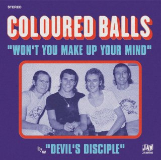 Coloured Balls - Won't You Make Up Your Mind / Devil's Discipleڿ 7"