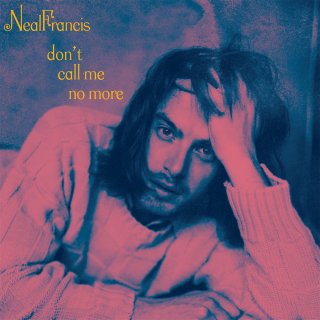 Neal Francis / Don't Call Me No More【新品 7" カラー盤】
