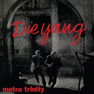 Metro Trinity / Die Young【新品 7" カラー盤】