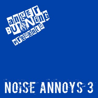 V.A. / Anger Burning Presents Noise Annoys 3ڿ 7" + DLɡ