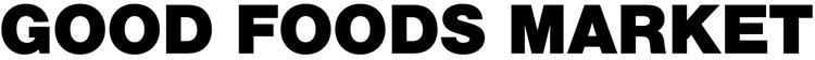 GOOD FOODS MARKET
