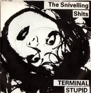 THE SNIVELLING SHITS - Terminal Stupid