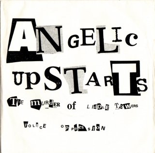 ANGELIC UPSTARTS - The Murder Of Liddle Towers