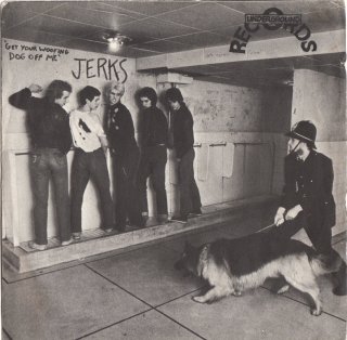 JERKS - Get Your Woofing Dog Off Me
