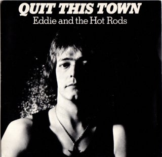 EDDIE AND THE HOT RODS - Quit This Town
