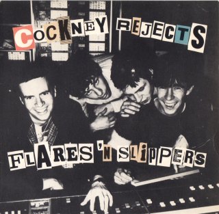 COCKNEY REJECTS - Flares'n Slippers