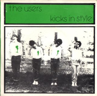 THE USERS - Kicks In Style