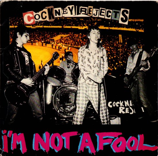 COCKNEY REJECTS - I'm Not A Fool