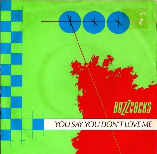 BUZZCOCKS - You Say You Don't Love Me