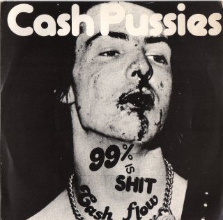 CASH PUSSIES - 99% Is Shit