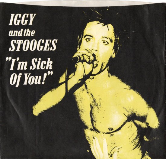 IGGY AND THE STOOGES - I'm Sick Of You