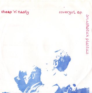 CHEAP 'N' NASTY - Covergirl E.P.