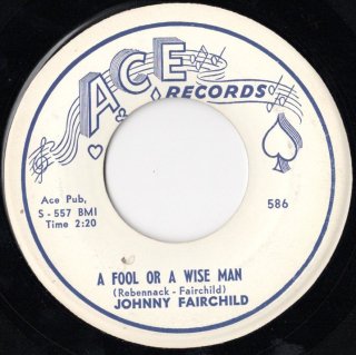 JOHNNY FAIRCHILD - A Fool Or A Wise Man