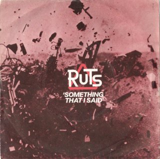 RUTS - Something That I Said