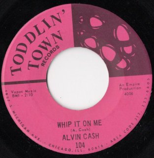 ALVIN CASH - Whip It On Me