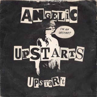 ANGELIC UPSTARTS - I'm An Upstart