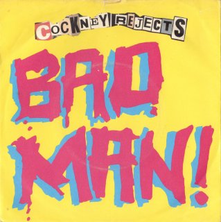 COCKNEY REJECTS - Bad Man!