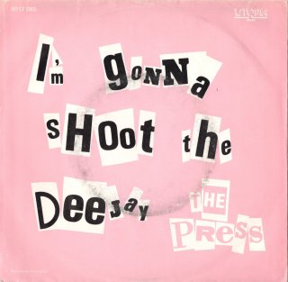 THE PRESS - I'm Gonna Shoot The Deejay