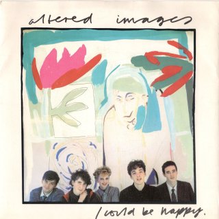 ALTERED IMAGES - I Could Be Happy