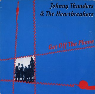 JOHNNY THUNDERS & THE HEARTBREAKERS - Get Off The Phone