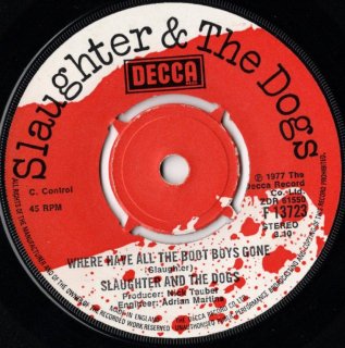 SLAUGHTER & THE DOGS - Where Have All The Boot Boys Gone?
