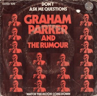 GRAHAM PARKER AND THE RUMOUR - Don't Ask Me Questions