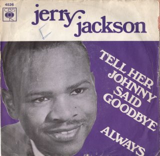 JERRY JACKSON - Tell Her Johnny Said Goodbye