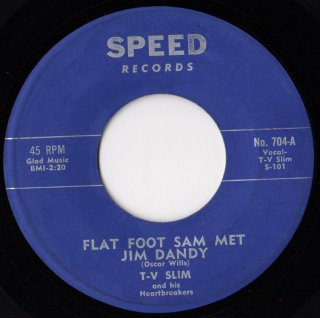 T-V SLIM AND HIS HEARTBREAKERS - Flat Foot Sam Met Jim Dandy