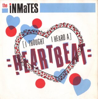 THE INMATES - (I Thought I Heard A) Heartbeat