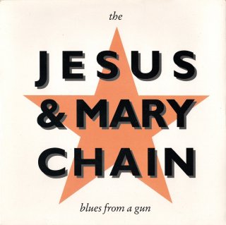 THE JESUS & MARY CHAIN - Blues From A Gun