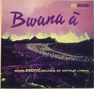 ARTHUR LYMAN / BWANA A