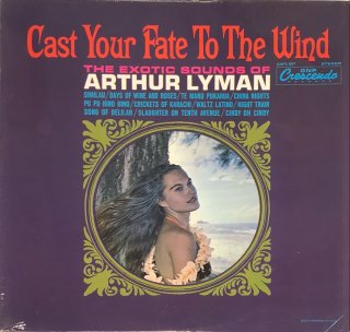 ARTHUR LYMAN / CAST YOUR FATE TO THE WIND