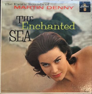 MARTIN DENNY / THE ENCHANTED SEA