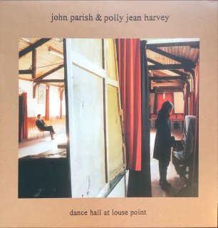 JOHN PARISH & PJ HARVEY / DANCE HALL AT LOUSE POINT