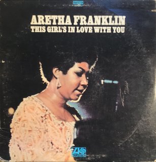 ARETHA FRANKLIN / THIS GIRL'S IN LOVE WITH YOU