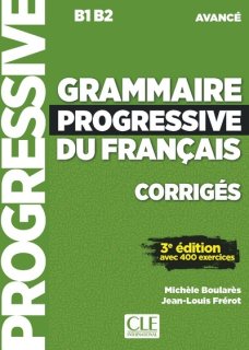 Grammaire progressive du fran&#231;ais - Niveau avanc&#233; (B1/B2) - Corrig&#233;s 