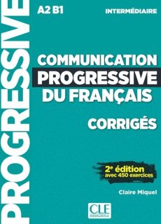 COMMUNICATION PROGRESSIVE DU FRANCAIS - Niveau INTERMEDIAIRE (A2/B1) - CORRIGES