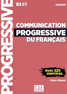 COMMUNICATION PROGRESSIVE DU FRANCAIS - Niveau AVANCE (B2/C1) - Livre + CD + Livre-web