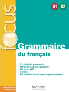 FOCUS - GRAMMAIRE DU FRANCAIS B1-B2
