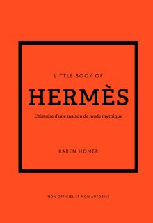 LITTLE LITTLE BOOK OF HERMES (VERSION FRANCAISE) - L'HISTOIRE D'UNE MAISON DE MODE MYTHIQUE