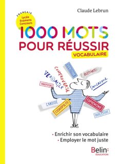 1000 MOTS POUR REUSSIR - ENRICHIR SON VOCABULAIRE