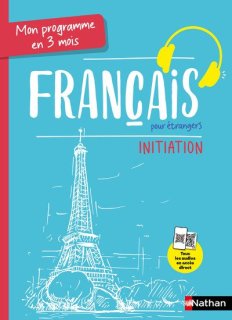 MON PROGRAMME EN 3 MOIS - FRANCAIS POUR ETRANGERS - INITIATION