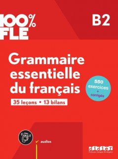 100% FLE - GRAMMAIRE ESSENTIELLE DU FRANCAIS B2- livre + didierfle.app 