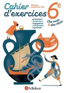 DES MOTS ET DES REVES - FRANCAIS 6e / ED.2025 - CAHIER ELEVE
