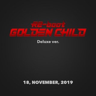 Re-boot Deluxe Ver.Golden Child<img class='new_mark_img2' src='https://img.shop-pro.jp/img/new/icons61.gif' style='border:none;display:inline;margin:0px;padding:0px;width:auto;' />